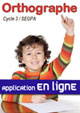 ORTHOGRAPHE Cycle 3/Segpa - Version en ligne