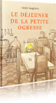 Le d�jeuner de la petite ogresse (5 - 7 ans)
