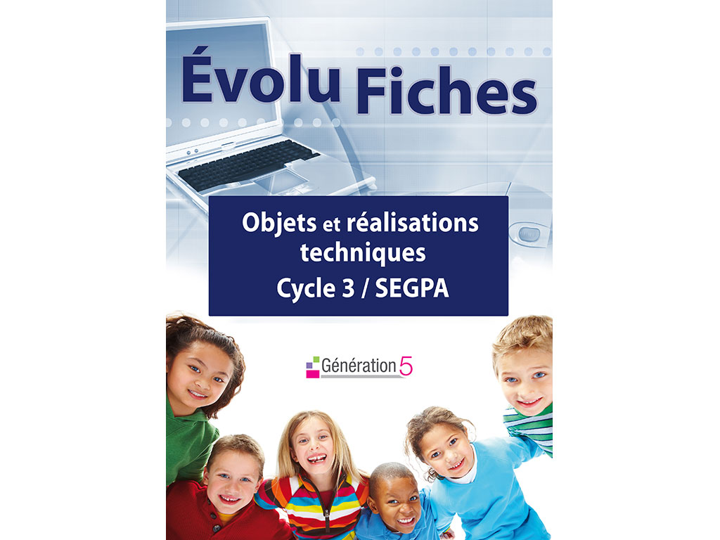 Evolu Fiches - Objets et Réalisations techniques (Cycle 3-SEGPA)