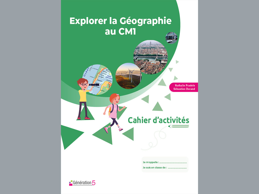 Cahier d'activités - Explorer la Géographie au CM1
